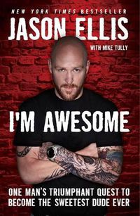 Cover image for I'm Awesome: One Man's Triumphant Quest to Become the Sweetest Dude Ever