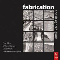 Cover image for Fabrication: Fabrication - The Designers Guide the illustrated works of twelve specialist UK fabricators