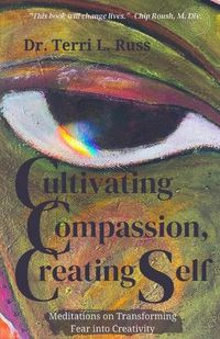 Cover image for Cultivating Compassion, Creating Self