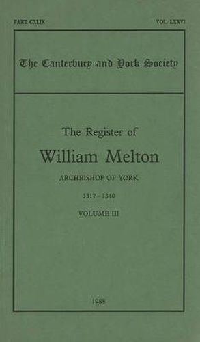 Cover image for The Register of William Melton, Archbishop of York, 1317-1340, III