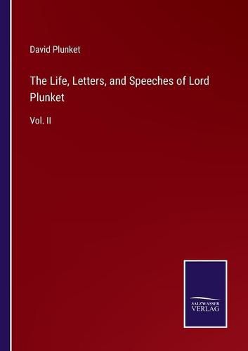 Cover image for The Life, Letters, and Speeches of Lord Plunket: Vol. II