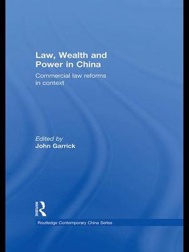 Cover image for Law, Wealth and Power in China: Commercial Law Reforms in Context