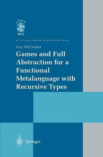 Cover image for Games and Full Abstraction for a Functional Metalanguage with Recursive Types