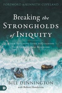 Cover image for Breaking the Strongholds of Iniquity