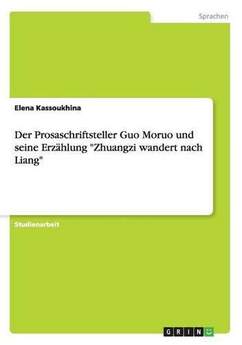 Cover image for Der Prosaschriftsteller Guo Moruo und seine Erzahlung Zhuangzi wandert nach Liang