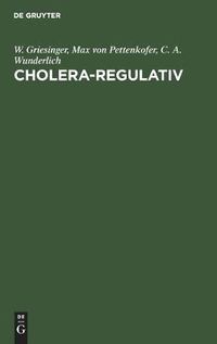 Cover image for Cholera-Regulativ: Den Sanitatsbehoerden, Den Aerzten Und Dem Publikum