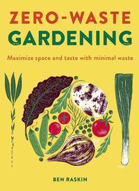 Cover image for Zero Waste Gardening: Maximize space and taste with minimal waste