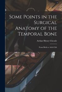 Cover image for Some Points in the Surgical Anatomy of the Temporal Bone