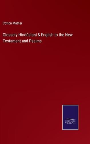 Cover image for Glossary Hindustani & English to the New Testament and Psalms