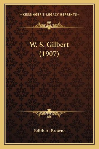 Cover image for W. S. Gilbert (1907)