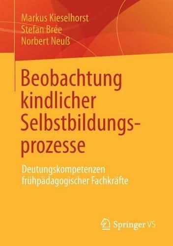 Cover image for Beobachtung kindlicher Selbstbildungsprozesse: Deutungskompetenzen fruhpadagogischer Fachkrafte