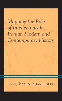 Cover image for Mapping the Role of Intellectuals in Iranian Modern and Contemporary History