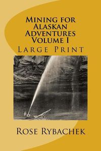 Cover image for Mining for Alaskan Adventures, Volume 1