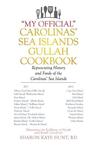 My Official Carolinas' Sea Islands Gullah Cookbook: Representing History and Foods of the Carolinas' Sea Islands