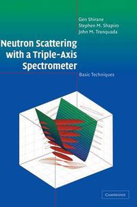 Cover image for Neutron Scattering with a Triple-Axis Spectrometer: Basic Techniques