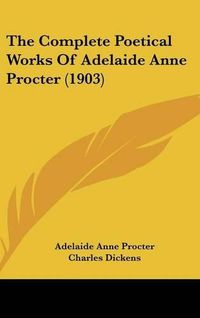 Cover image for The Complete Poetical Works of Adelaide Anne Procter (1903)