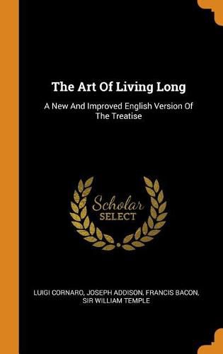 The Art of Living Long: A New and Improved English Version of the Treatise