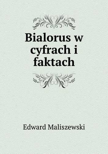Cover image for Bialorus w cyfrach i faktach