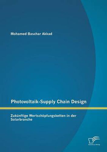 Cover image for Photovoltaik-Supply Chain Design: Zukunftige Wertschoepfungsketten in der Solarbranche