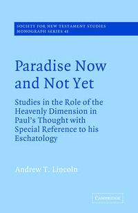 Cover image for Paradise Now and Not Yet: Studies in the Role of the Heavenly Dimension in Paul's Thought with Special Reference to his Eschatology