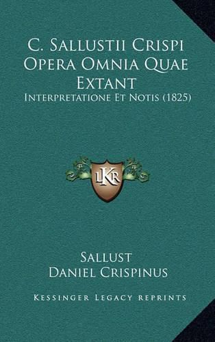 Cover image for C. Sallustii Crispi Opera Omnia Quae Extant: Interpretatione Et Notis (1825)