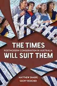 Cover image for The Times Will Suit Them: Postmodern conservatism in Australia