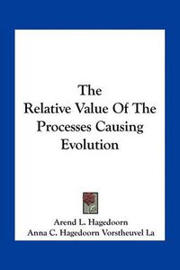 Cover image for The Relative Value of the Processes Causing Evolution