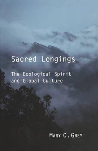 Cover image for Sacred Longings: The Ecological Spirit and Global Culture