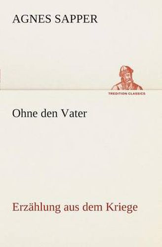 Cover image for Ohne den Vater Erzahlung aus dem Kriege