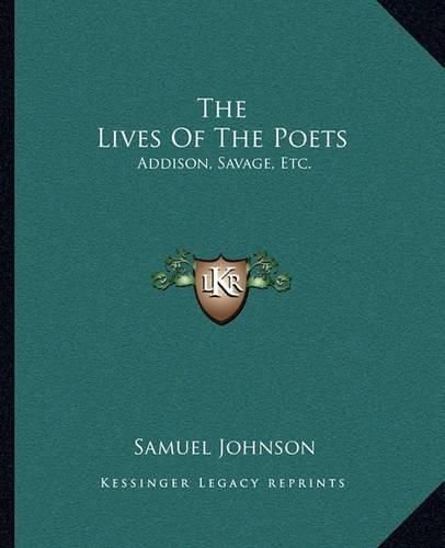 Cover image for The Lives of the Poets: Addison, Savage, Etc.