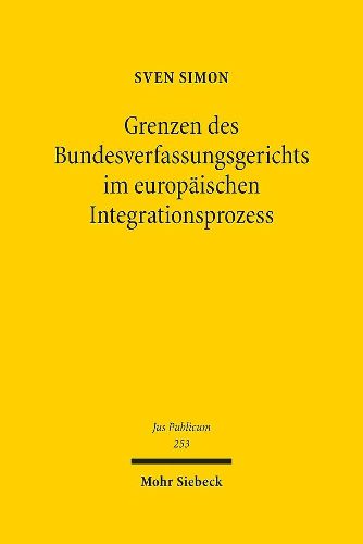 Cover image for Grenzen des Bundesverfassungsgerichts im europaischen Integrationsprozess