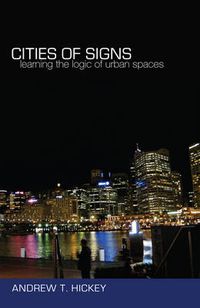 Cover image for Cities of Signs: Learning the Logic of Urban Spaces