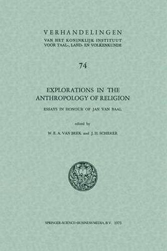 Explorations in the anthropology of religion: Essays in Honour of Jan van Baal