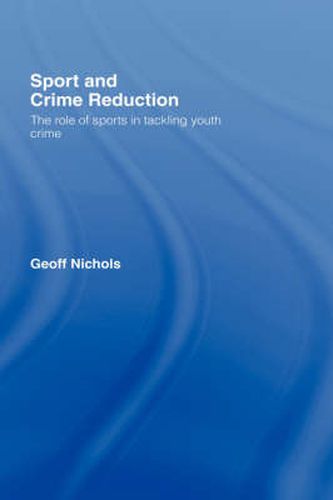 Cover image for Sport and Crime Reduction: The Role of Sports in Tackling Youth Crime