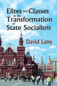 Cover image for Elites and Classes in the Transformation of State Socialism