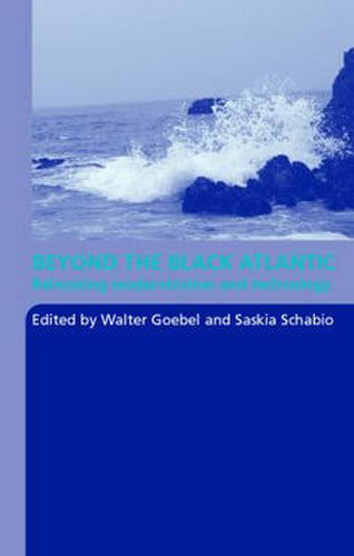 Cover image for Beyond the Black Atlantic: Relocating Modernization and Technology