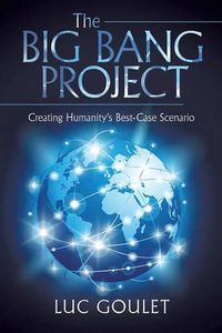 Cover image for The Big Bang Project: Creating Humanity's Best-Case Scenario