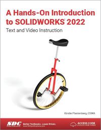 Cover image for A Hands-On Introduction to SOLIDWORKS 2022: Text and Video Instruction