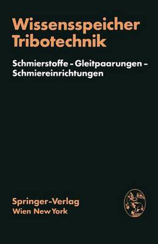 Wissensspeicher Tribotechnik: Schmierstoffe -- Gleitpaarungen -- Schmiereinrichtungen