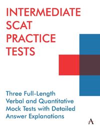 Cover image for Intermediate SCAT Practice Tests: Three Full-Length Verbal and Quantitative Mock Tests with Detailed Answer Explanations