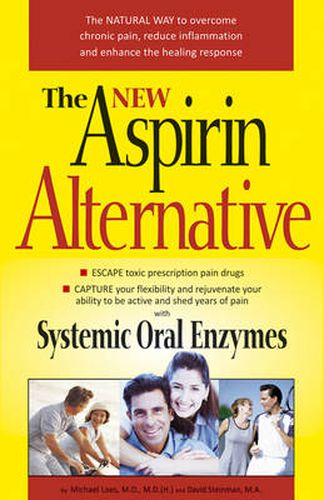 Cover image for New Aspirin Alternative: The Natural Way to Overcome Chronic Pain, Reduce Imflammation and Enhance the Healing Response