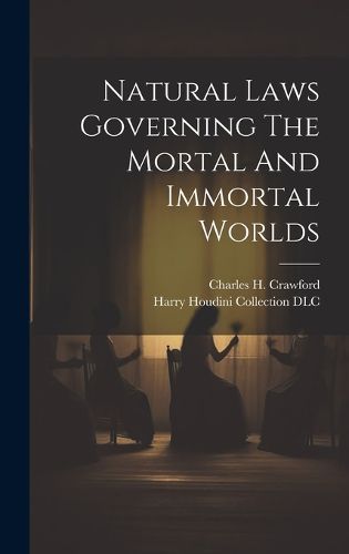 Cover image for Natural Laws Governing The Mortal And Immortal Worlds