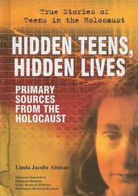 Cover image for Hidden Teens, Hidden Lives: Primary Sources from the Holocaust