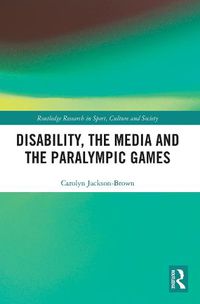 Cover image for Disability, the Media and the Paralympic Games