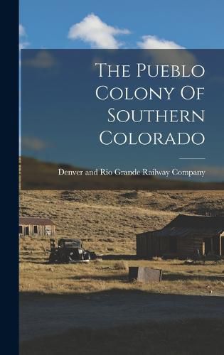 Cover image for The Pueblo Colony Of Southern Colorado