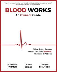 Cover image for Blood Works: An Owner's Guide: What Every Person Needs to Know Before They Are a Patient