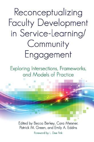 Cover image for Reconceptualizing Faculty Development in Service-Learning/Community Engagement: Exploring Intersections, Frameworks, and Models of Practice
