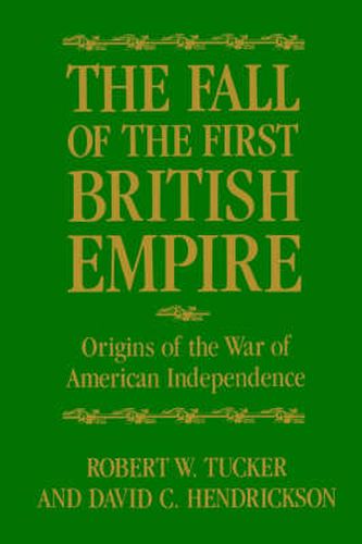 Cover image for The Fall of the First British Empire: Origins of the War of American Independence