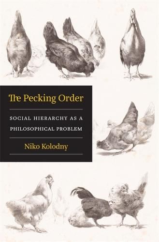 Cover image for The Pecking Order: Social Hierarchy as a Philosophical Problem