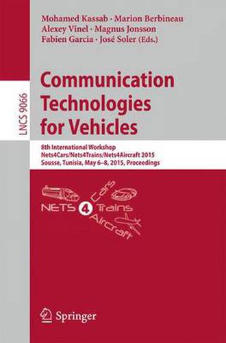 Cover image for Communication Technologies for Vehicles: 8th International Workshop, Nets4Cars/Nets4Trains/Nets4Aircraft 2015, Sousse, Tunisia, May 6-8, 2015. Proceedings